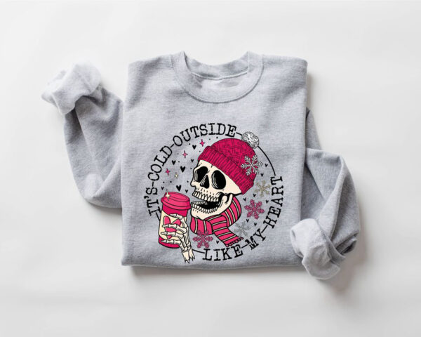 it-s-cold-outside-like-my-heart-skeleton-sweatshirt-skull-valentines-sweatshirt-for-lover.jpeg