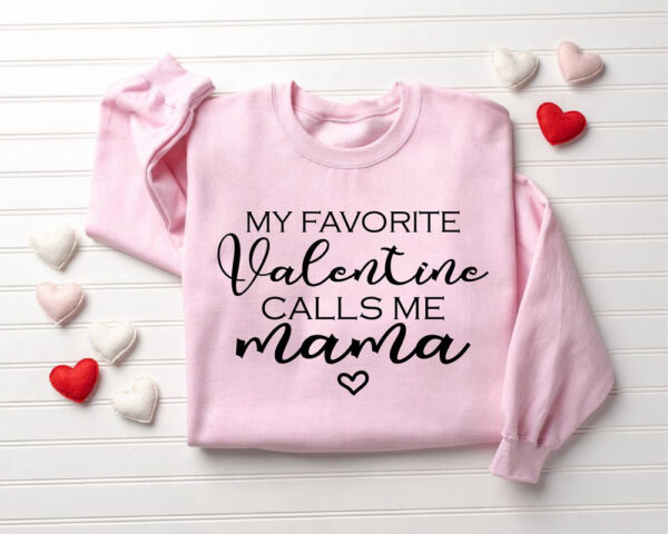 my-favorite-valentine-calls-me-mama-women-valentine-s-day-sweatshirt-gift-for-women.jpeg